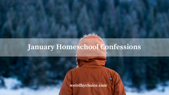 January Homeschool Confessions